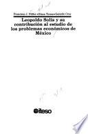 Leopoldo Solís y su contribución al estudio de los problemas económicos de México