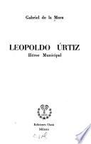 Leopoldo Urtiz, Héroe municipal