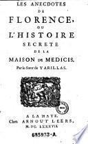 Les anecdotes de Florence, ou l'histoire secrete de la Maison de Medicis