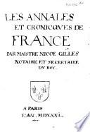Les annales et cronicques de france. Les très élégantes, très véridiques et copieuses annales des très pieux, très nobles ... modérateurs des belliqueuses Gaules