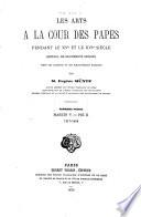 Les arts à la cour des papes pendant le XVe et le XVIe siècle