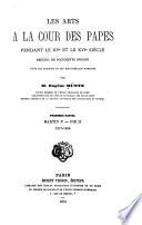 Les arts à la cour des papes pendant le XVe et le XVIe siècle: Martin V-Pie II. 1417-1464