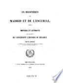 Les bibliotheques de Madrid et de l'Escurial. Notices et extraits des manuscrits qui concernent l'histoire de Belgique