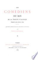 Les comédiens du roi de la troupe italienne, pendant les deux derniers siècles