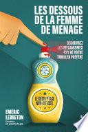 Les dessous de La femme de ménage - Le décryptage non officiel - Découvrez les mécanismes psy de votre thriller préféré - Emeric Lebreton