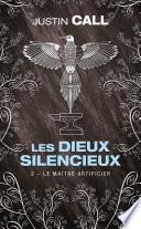 Les Dieux silencieux, T2 : Le Maître Artificier