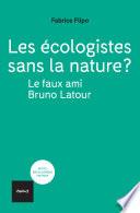 Les écologistes sans la nature? Le faux ami Bruno Latour