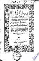 Les epistres dorées, & discours salutaires de Don Antoine de Guevare, evesque de Mondonedo ...