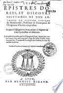Les Épistres dorées et discours salutaires de don Antoine de Guevare,... traduictes d'espaignol en françois par le seigneur de Guterry,... Ensemble la Révolte que les Espaignolz firent contre leur jeune prince... [traduit par Ant. Du Pynet.] Avec un Traicté des travaux et privilèges des galères...