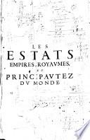 Les Estats, empires, royaumes et principautez du monde... illustré de l'institution de toutes les religions, compagnies régulières, Monastères,... Par le sieur D. T. V. Y.,... Exactement reveu, corrigé & augmenté en cette dernière édition, enrichy des cartes des quatre parties du mondes...