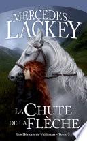 Les Hérauts de Valdemar, T3 : La Chute de la Flèche