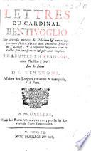 Les Lettres du cardinal Bentivoglio ... Traduites en françois avec l'italien à côté par le sieur de Veneroni ... Septième édition