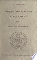 Les manuscrits latins de médecine du Haut Moyen Âge dans les bibliothèques de France