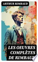 Les Oeuvres Complètes de Rimbaud