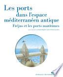 Les ports dans l’espace méditerranéen antique