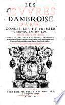 Les Œuvres d'Ambroise Paré ... divisées en vingt neuf livres. Reveues et augmentées par l'Autheur, peu auparavant son decez
