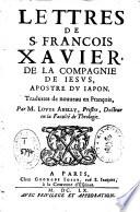 Lettres de S. François Xavier, de la Compagnie de Iesus, apostre du Iapon
