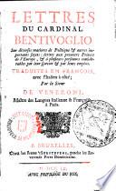 Lettres du Cardinal Bentivoglio ... traduites en françois avec l ́italien à côté par le Sieur De Veneroni