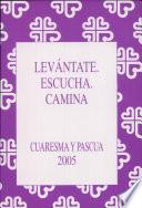 Levantate. Escucha. Camina. Cuaresma y Pascua