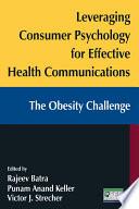 Leveraging Consumer Psychology for Effective Health Communications: The Obesity Challenge