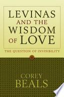 Lévinas and the Wisdom of Love