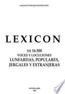 Lexicón de 16.500 voces y locuciones lunfardas, populares, jergales y extranjeras