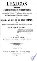 Lexicon manuale ad scriptores mediae et infimae latinitatis ou Recueil de mots de la basse latinité dressé pour servir à l'intelligence des auteurs, soit sacrés, soit profanes du Moyen Age