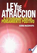Ley de Atraccion: El Extraordinario Poder del Pensamiento Positivo = Law of Attraction