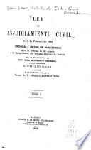 Ley de enjuiciamiento civil de 3 de febrero de 1881, concordada y anotada con gran extension segun la doctrina de los autores y la jurisprudencia del Tribunal Supremo de Justicia, por la redaccion de la Revista general de legislacion y jurisprudencia bajo la direccion de Emilio Reus y precedida de una introduccion crítica por Eugenio Montero Rios