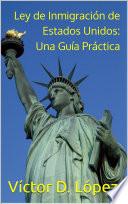 Ley de Inmigración de Estados Unidos: Una Guía Práctica