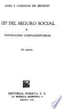 Ley del seguro social y disposiciones complementarias