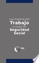 Ley Federal del Trabajo y Leyes de Seguridad Social 2025
