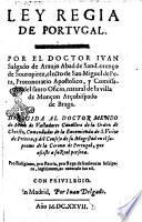 Ley regia de Portugal por el doctor Ivan Salgado de Araujo abad de San Lorenço de Souropirez, electo de San Miguel de Pera ... dirigida al doctor Mendo de Mora de Valladores cavallero de la orden de Christo ...pro religione, pro patria, pro rege defensionem suscipere, legitimum, ac naturale ius est