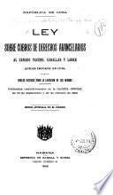 Ley sobre cobros de derechos arancelarios al ganado vacuno, caballar y lanar que se importe en Cuba, y reglas dictadas para la ejecucion de las mismas ...