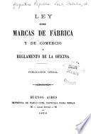 Ley sobre marcas de fábrica y de comercio y reglamento de la oficina