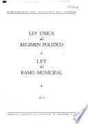 Ley única del regimen político y Ley del ramo municipal