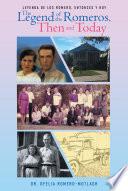Leyenda de Los Romero, entonces y hoy The Legend of the Romeros, Then and Today