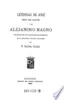 Leyendas de José hijo de Jacob y de Alejandro Magno sacadas de dos manuscritos moriscos de la Biblioteca Nacional de Madrid por F. Guillén Robles