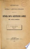 Leyendas, novelas y articulos literarios escritos pro Gertrudis Gomez de Avellaneda