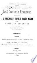 Leyes, contratos y resoluciones referentes á los ferrocarriles y tranvías á tracción mecánica de la Republica Argentina ...