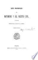 Leyes provisionales del matrimonio y del registro civil, y disposiciones dictadas para la ejecucion de la primera. Edicion oficial