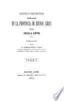 Leyes y decretos promulgados en la provincia de Buenos Aires desde 1810 á 1876