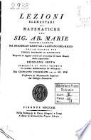 Lezioni elementari di matematiche del sig. ab. Marie tradotte e illustrate da Stanislao Canovai e Gaetano del Ricco ...