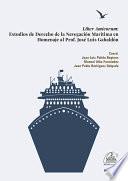 Liber Amicorum: Estudios de Derecho de la Navegación Marítima en Homenaje al Prof. José Luis Gabaldón