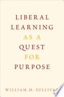 Liberal Learning as a Quest for Purpose