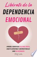 Libérate De La Dependencia Emocional