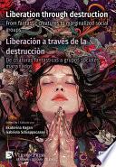 Liberation through destruction / Liberación a través de la destrucción