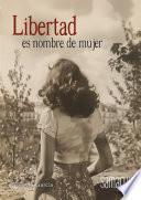 Libertad es nombre de mujer