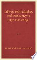 Liberty, Individuality, and Democracy in Jorge Luis Borges
