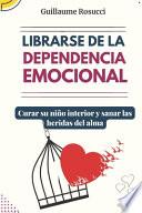 Librarse de la Dependencia Emocional